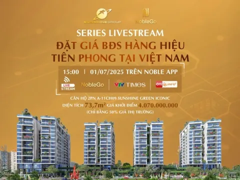 Sunshine Group livestream đặt giá căn hộ vào ngày 1/7, khởi điểm bằng 50% giá thị trường